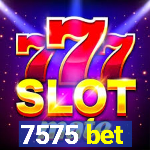 7575 bet